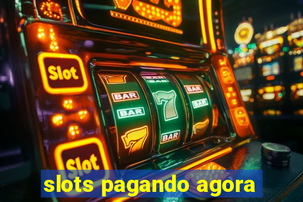 slots pagando agora